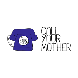 Call Your Mother T-Shirt