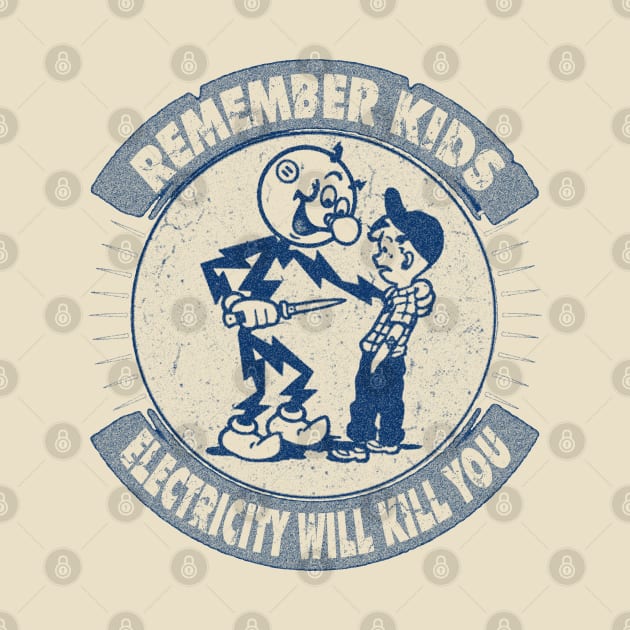 Remember kids electricity will kill you by RAIGORS BROTHERS