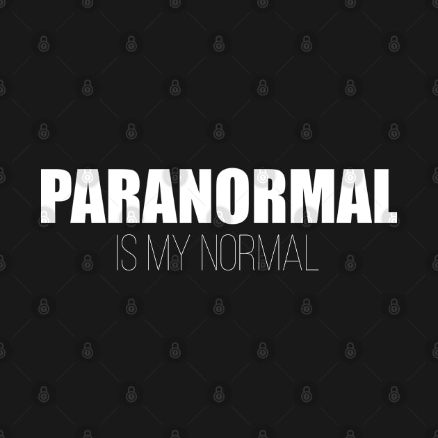 Paranormal - Paranormal is My Normal by Kudostees