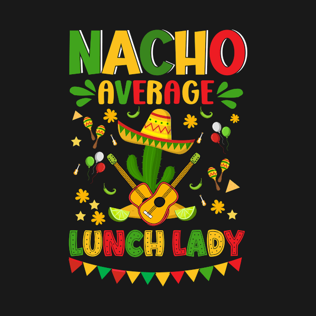 Nacho Average lunch Lady, Cinco De Mayo, Fiesta de cinco de mayo design, Funny Cinco de Mayo, Cinco de Mayo Party, Cinco de Mayo Gifts, Cinco de Mayo Gift by POP-Tee