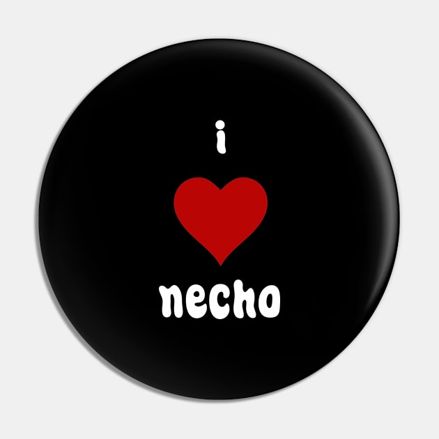 I Love Necho Pin by BarbaraShirts