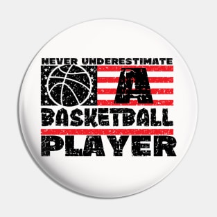 Never Underestimate a Basketball Player Pin