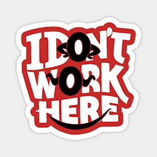 I Don't Work Here! Magnet