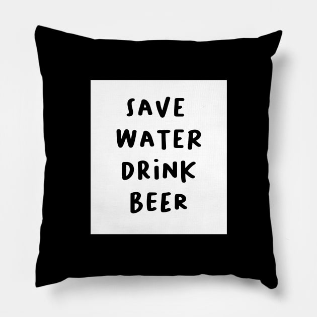 Drink Beer, Save Water by Beershirtly Pillow by BeerShirtly01