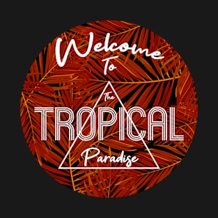 Welcome to the Tropical Paradise T-Shirt