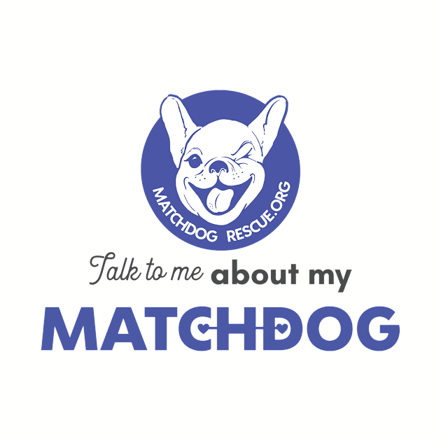 Talk to me about my matchdog! by matchdogrescue