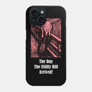 The Day The Utility Bill Arrived - Funny Energy Crisis Phone Case