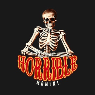 Horrible moment, witty sayings T-Shirt