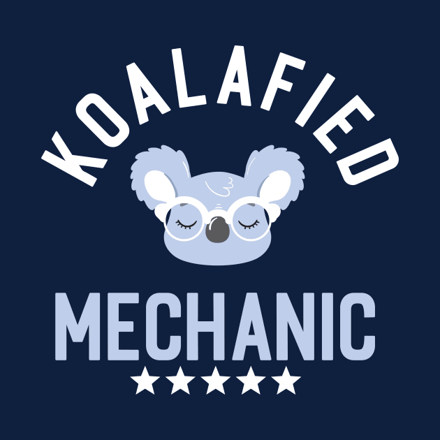 Koalafied Mechanic - Funny Gift Idea for Mechanics by BetterManufaktur