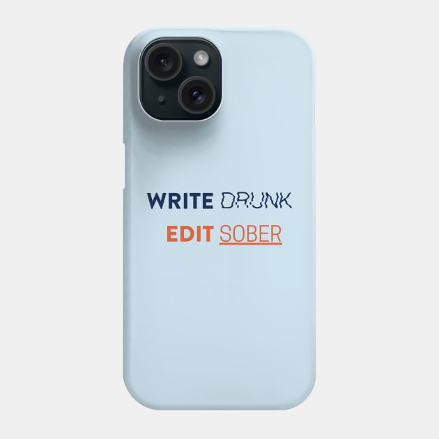 Write Drunk Edit Sober Phone Case by Bookfox