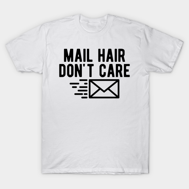 Discover Mailman - Mail hair don't care - Postman Gifts - T-Shirt