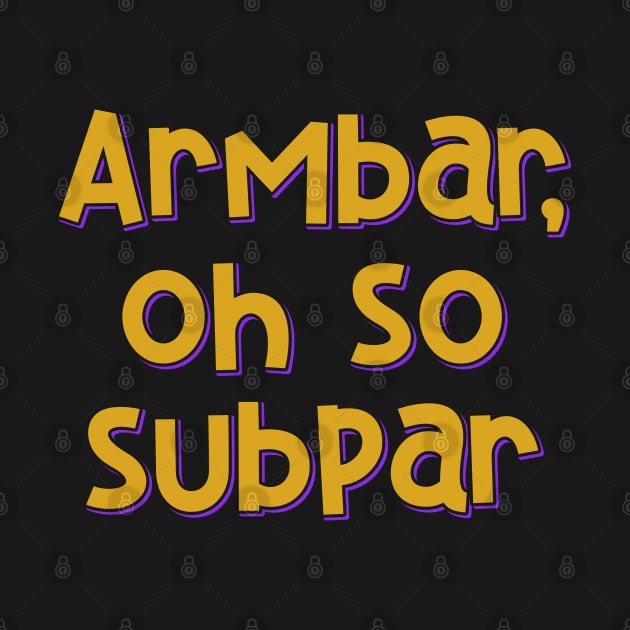 Armbar Subpar by ardp13