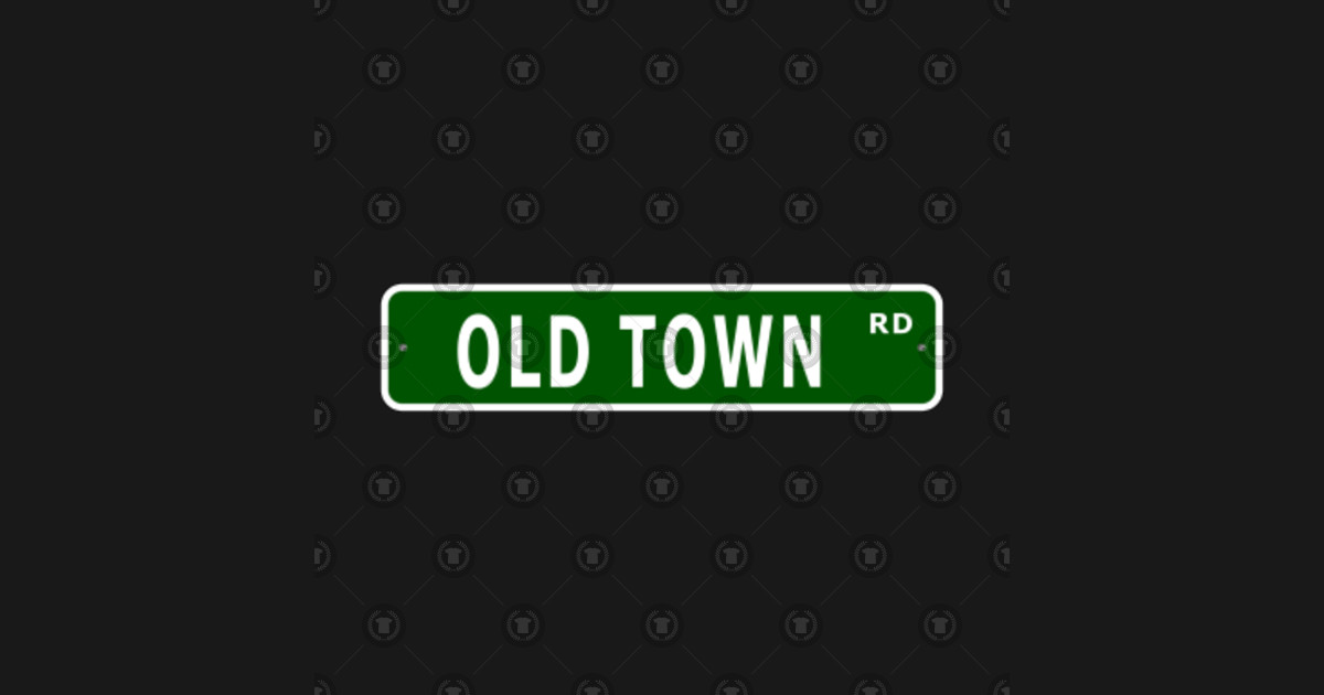 Old Town Road Street Sign Old Town Road TShirt TeePublic