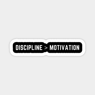 discipline > motivation Magnet