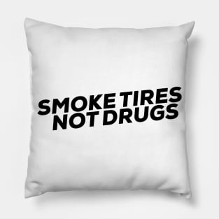 Smoke tires Not Drugs funny Sticker by wearyourpassion Pillow