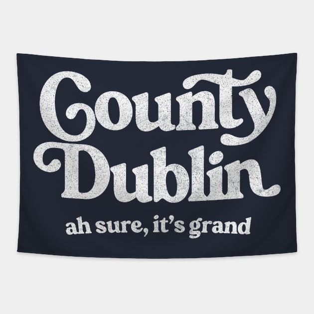 County Dublin / Original Humorous Retro Typography Design Tapestry by feck!