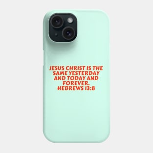 Bible Verse Hebrews 13:8 Phone Case