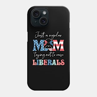 Just a Regular Mom Trying Not to Raise Liberals Gift For Women Phone Case