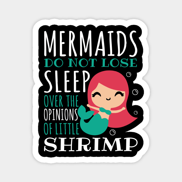 Mermaids Do Not Lose Sleep Over The Opinions Of Little Shrimp Magnet by fromherotozero