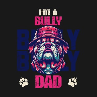 I'm A Bully Dad T-Shirt