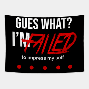 Guess What I'M failed to impress myself Tapestry
