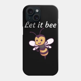 Let it bee Phone Case