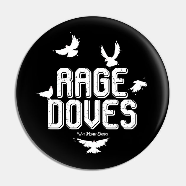 Rage Doves Pin by Why Mommy Drinks