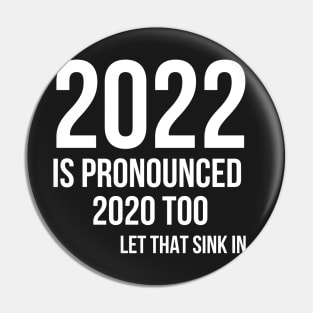 2022 is pronounced 2020 too... let that sink in Pin