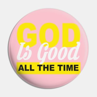 God is Good All The Time Pin