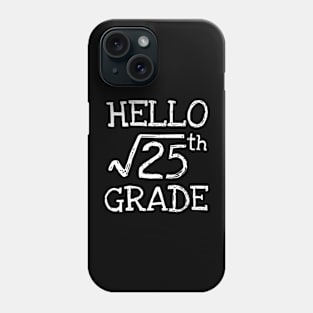 Hello 5th grade Square Root of 25 math Teacher Phone Case