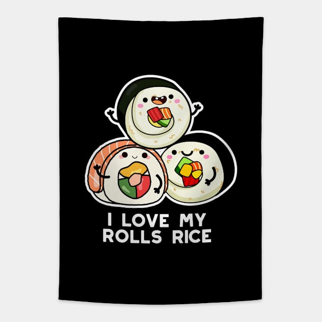 I Love My Roll Rice Cute Sushi Pun Tapestry by punnybone