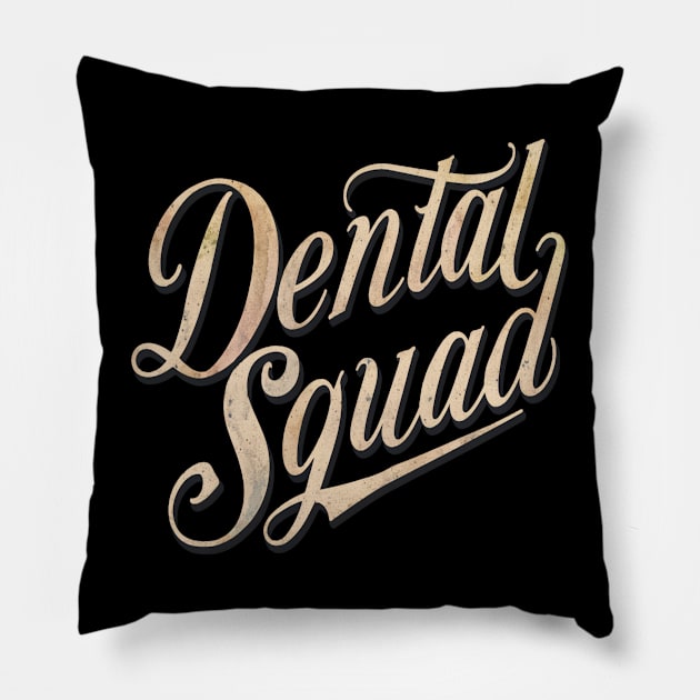 Dental Assistant " Dental Squad " Pillow by Hunter_c4 "Click here to uncover more designs"