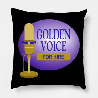 Golden Voice for Hire Pillow