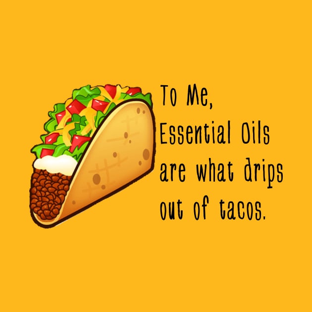 Essential Oil Tacos by gascanstudio