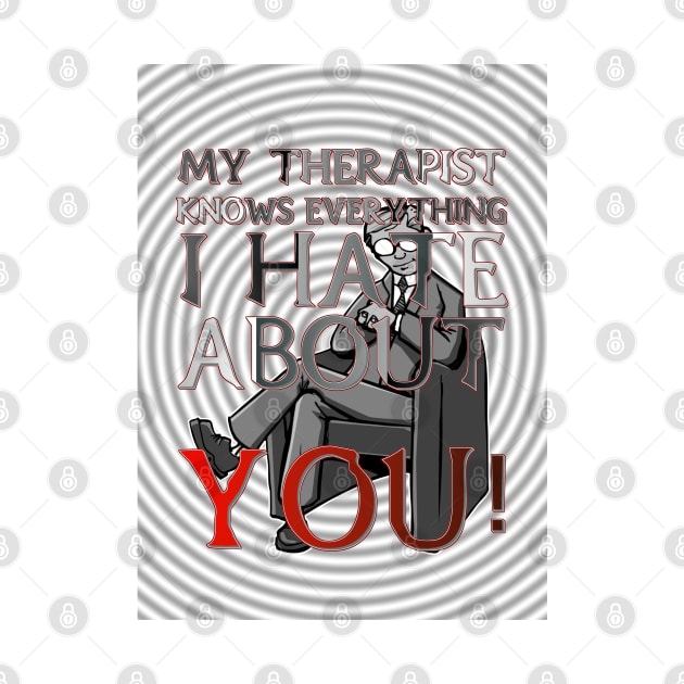 My Therapist Knows Everything I Hate About You! by OriginalDarkPoetry