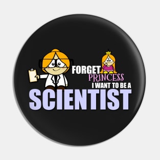 Forget Princess.... I Want To Be A Scientist Pin