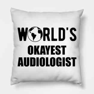 Audiologist - World's Okayest Audiologist Pillow