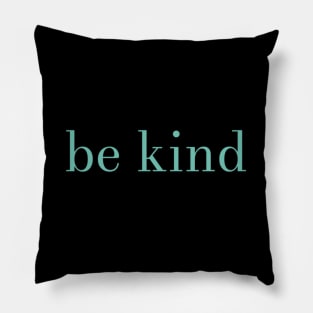 be kind Pillow