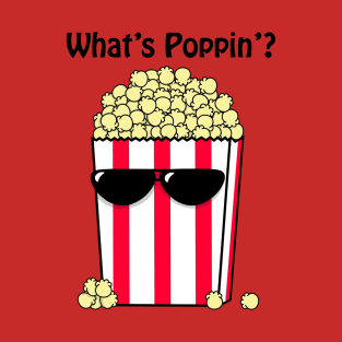 What's Poppin'? T-Shirt