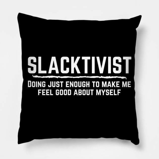 Slacktivist Slacker Activist Funny Pillow by MalibuSun