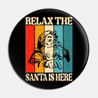 Relax The Santa Is Here Pin