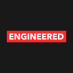 Engineered to be an engineer ! T-Shirt