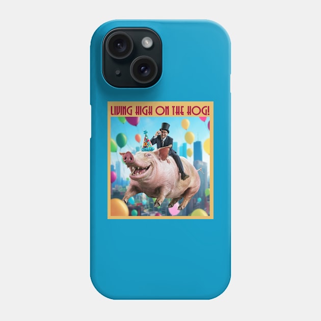 Living high on the hog! Phone Case by Dizgraceland