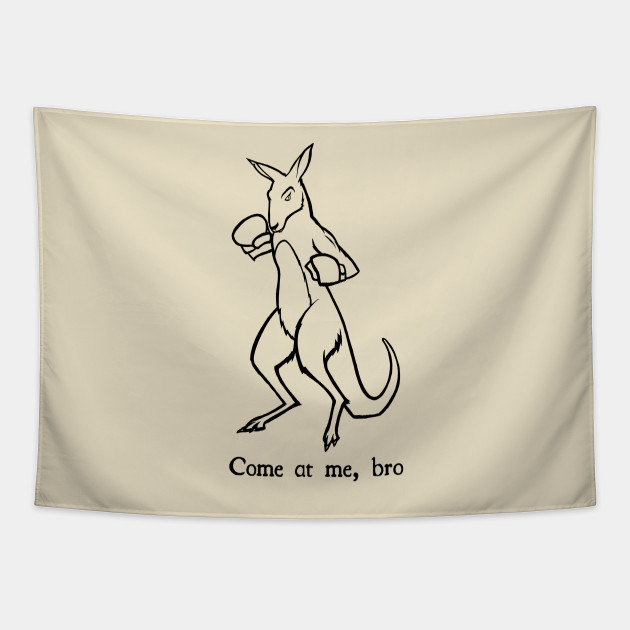 Come At Me Bro Kangaroo Boxing Fight Club - Come At Me Bro - Tapestry |  TeePublic