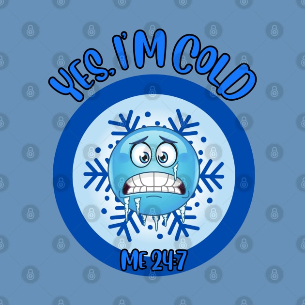 Funny Winter Season I'm freezing yes, I'm cold me 24:7 by Shean Fritts 