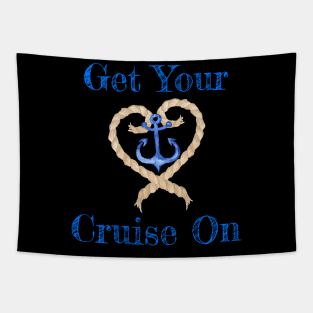 Fun Get Your Cruise On Cruising Ship Rope and Anchor TShirt Tapestry