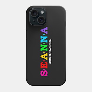 Seanna - God is gracious. Phone Case