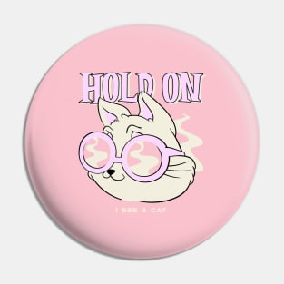 hold on i see a cat Pin
