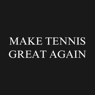 Make Tennis Great Again T-Shirt