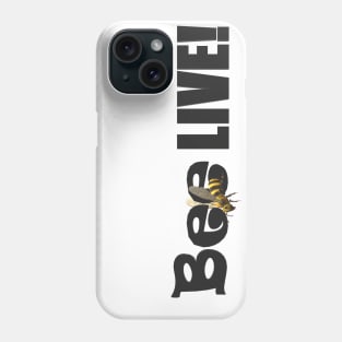 Bee Live! Phone Case